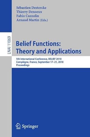 Immagine del venditore per Belief Functions: Theory and Applications : 5th International Conference, BELIEF 2018, Compigne, France, September 17-21, 2018, Proceedings venduto da AHA-BUCH GmbH