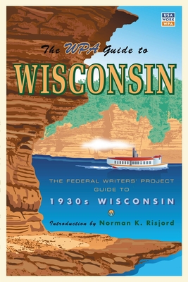 Seller image for The WPA Guide to Wisconsin: The Federal Writers' Project Guide to 1930s Wisconsin (Paperback or Softback) for sale by BargainBookStores