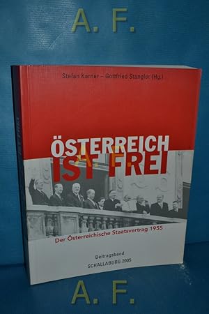 Bild des Verkufers fr sterreich ist frei!". Der sterreichische Staatsvertrag 1955 - Beitragsband. zum Verkauf von Antiquarische Fundgrube e.U.