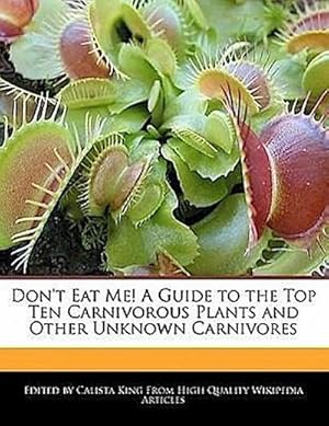Image du vendeur pour Don't Eat Me! a Guide to the Top Ten Carnivorous Plants and Other Unknown Carnivores mis en vente par Rheinberg-Buch Andreas Meier eK