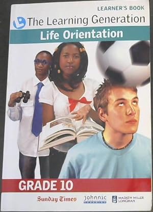 Seller image for LEARNER'S BOOK - The Learning Generation - Life Orientation GRADE 10 for sale by Chapter 1