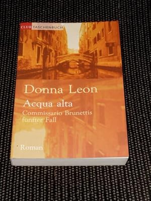 Acqua alta : Commissario Brunettis fünfter Fall ; Roman. Donna Leon. Aus dem Amerikan. von Monika...