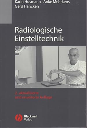 Radiologische Einstelltechnik - mit 5 Tabellen