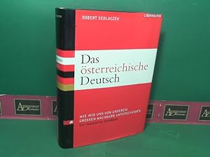 Bild des Verkufers fr Das sterreichische Deutsch - Wie wir uns von unserem grossen Nachbarn unterscheiden. zum Verkauf von Antiquariat Deinbacher