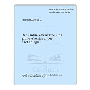 Der Traum von Ninive : d. grosse Abenteuer d. Archäologie. Henry Layaer