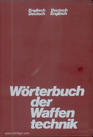 Bild des Verkufers fr Wrterbuch der Waffentechnik. Englisch-Deutsch, Deutsch-Englisch zum Verkauf von Berliner Zinnfiguren