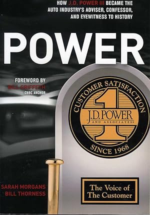 Power: How J.D. Power III Became the Auto Industry's Adviser, Confessor, and Eyewitness to History