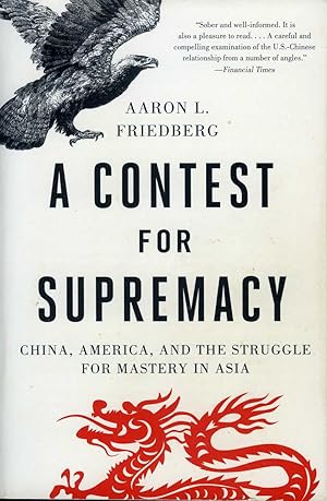 A Contest for Supremacy: China, America, and the Struggle for Mastery in Asia