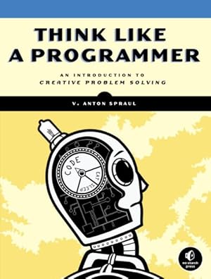 Seller image for Think Like a Programmer : An Introduction to Creative Problem Solving for sale by GreatBookPrices