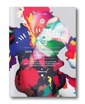 Immagine del venditore per Multicolour : New Rainbow-Hued Graphics, Vivid, Expressive, Full of Energy and Strength, Indulge Yourself in the Buoyancy of Colour Splashed over a Remarkable Spectrum of Graphic Projects venduto da GreatBookPrices