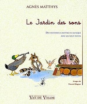 Imagen del vendedor de Le jardin des sonsdes histoires  mettre en : musique avec les tous-petits a la venta por AHA-BUCH GmbH