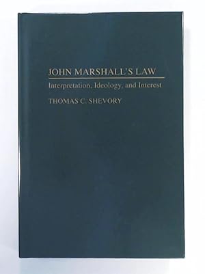 Imagen del vendedor de John Marshall's Law: Interpretation, Ideology, and Interest (Contributions in Legal Studies) a la venta por Leserstrahl  (Preise inkl. MwSt.)