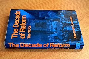 Image du vendeur pour Decade of Reform: English Politics and Opinion in the 1830's mis en vente par HALCYON BOOKS