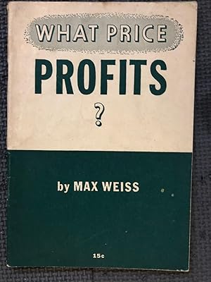 Imagen del vendedor de What Price Profits? a la venta por Cragsmoor Books