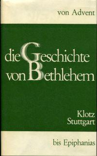 Seller image for Die Geschichte von Bethlehem. Von Advent bis Epiphanias. for sale by Bcher Eule