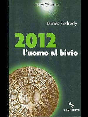 Seller image for 2012. L'uomo al bivio for sale by Librodifaccia