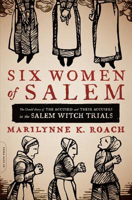 Immagine del venditore per Six Women of Salem: The Untold Story of the Accused and Their Accusers in the Salem Witch Trials (Paperback or Softback) venduto da BargainBookStores