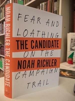 Seller image for The Candidate: Fear and Loathing on the Campaign Trail [signed] for sale by The Odd Book  (ABAC, ILAB)