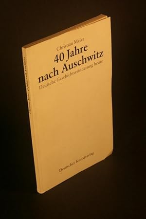 Seller image for 40 Jahre nach Auschwitz. Deutsche Geschichtserinnerung heute. for sale by Steven Wolfe Books
