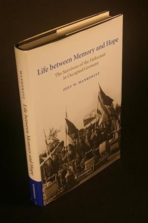 Seller image for Life between memory and hope : The survivors of the Holocaust in occupied Germany. for sale by Steven Wolfe Books