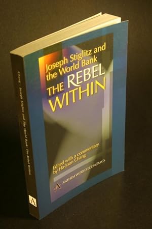 Bild des Verkufers fr Joseph Stiglitz and the World Bank : the rebel within. zum Verkauf von Steven Wolfe Books
