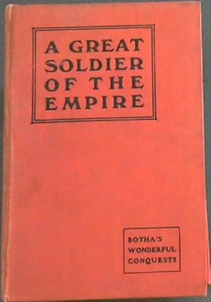 Bild des Verkufers fr A Great Soldier of the Empire: Botha's Wonderful Conquests zum Verkauf von Chapter 1