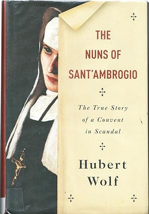 Imagen del vendedor de The Nuns of Sant'Ambrogio The True Story of a Convent in Scandal a la venta por Frank Hofmann