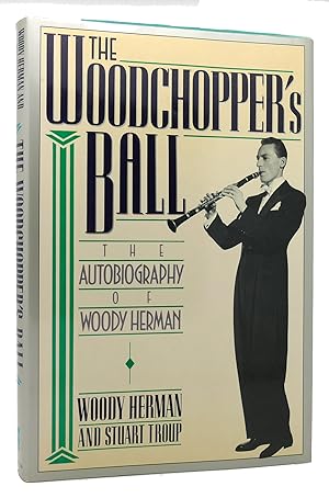 Imagen del vendedor de WOODCHOPPER'S BALL The Autobiography of Woody Herman a la venta por Rare Book Cellar