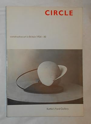 Imagen del vendedor de Circle - Constructive Art in Britain 1934 - 40 (Kettle's Yard, Cambridge 20 February - 28 March 1982) a la venta por David Bunnett Books