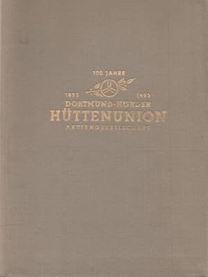 100 Jahre Dortmund-Hörder Hüttenunion AG 1852-1952.