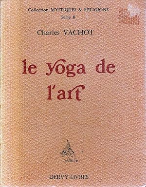 Le Yoga de l'art et trois autres essais.