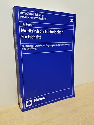 Immagine del venditore per Medizinisch-technischer Fortschritt : theoretische Grundlagen, Regelungsbereiche, Finanzierung und Vergtung ; eine konomische Untersuchung am Beispiel des deutschen und des US-amerikanischen Gesundheitssystems / Lutz Reimers / Europische Schriften zu Staat und Wirtschaft ; Bd. 27 venduto da Roland Antiquariat UG haftungsbeschrnkt