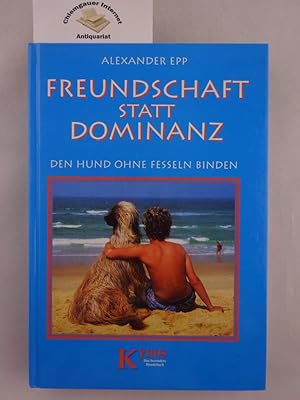 Freundschaft statt Dominanz. Den Hund ohne Fesseln binden. Das besondere Hundebuch