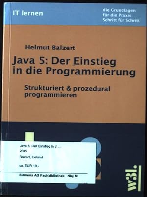 Bild des Verkufers fr Java 5 : der Einstieg in die Programmierung ; strukturiert & prozedural programmieren. IT lernen zum Verkauf von books4less (Versandantiquariat Petra Gros GmbH & Co. KG)
