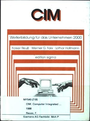 Bild des Verkufers fr CIM - Computer integrated manufacturing - Weiterbildung fr das Unternehmen 2000. zum Verkauf von books4less (Versandantiquariat Petra Gros GmbH & Co. KG)