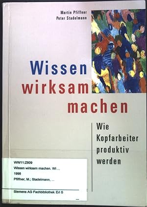 Seller image for Wissen wirksam machen : wie Kopfarbeiter produktiv werden. for sale by books4less (Versandantiquariat Petra Gros GmbH & Co. KG)