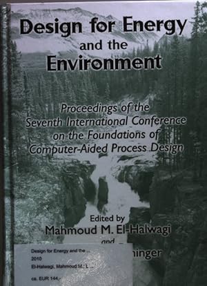 Imagen del vendedor de Design for Energy and the Environment: Proceedings of the Seventh International Conference on the Foundations of Computer-Aided Process Design. a la venta por books4less (Versandantiquariat Petra Gros GmbH & Co. KG)