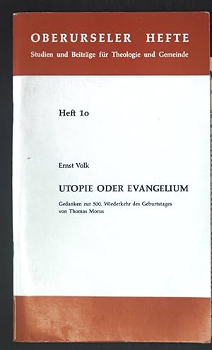 Bild des Verkufers fr Utopie oder Evangelium : Gedanken zur 500. Wiederkehr d. Geburtstages von Thomas Morus. Oberurseler Hefte ; H. 10 zum Verkauf von books4less (Versandantiquariat Petra Gros GmbH & Co. KG)