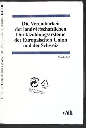 Bild des Verkufers fr Die Vereinbarkeit der landwirtschaftlichen Direktzahlungssysteme der Europischen Union und der Schweiz. zum Verkauf von books4less (Versandantiquariat Petra Gros GmbH & Co. KG)