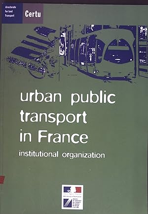 Image du vendeur pour Urban Public Transport in France : Institutional Organization; Directorate for Land Transport; mis en vente par books4less (Versandantiquariat Petra Gros GmbH & Co. KG)