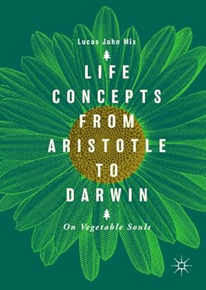 Bild des Verkufers fr Life Concepts from Aristotle to Darwin : On Vegetable Souls zum Verkauf von AHA-BUCH GmbH