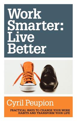 Image du vendeur pour Work Smarter: Live Better (Paperback or Softback) mis en vente par BargainBookStores