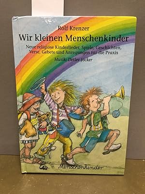 Bild des Verkufers fr Wir kleinen Menschenkinder : singen und spielen unterm Regenbogen. Musik Detlev Jcker ; Anke Jcker. zum Verkauf von Kepler-Buchversand Huong Bach