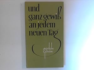 Seller image for und ganz gewi an jedem neuen Tag : Geistliche Gedichte Geschr. von Kurt Wolff. for sale by ANTIQUARIAT FRDEBUCH Inh.Michael Simon