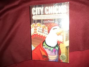 Seller image for City Chicks. Inscribed by the author. Keeping Micro-Flocks of Chickens as Garden Helpers, Compost Creators, Bio-Recyclers and Local Food Suppliers. for sale by BookMine