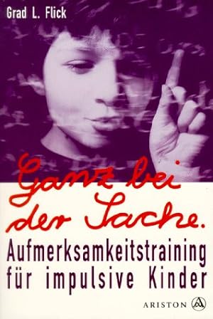 Seller image for Ganz bei der Sache : Aufmerksamkeitstraining fr impulsive Kinder. for sale by Allguer Online Antiquariat