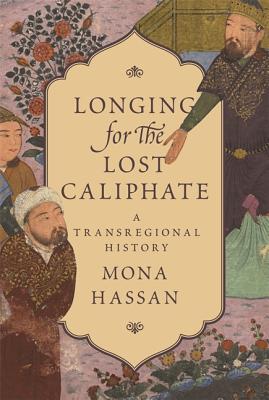 Image du vendeur pour Longing for the Lost Caliphate: A Transregional History (Paperback or Softback) mis en vente par BargainBookStores