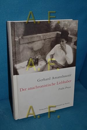 Bild des Verkufers fr Ser anachronistische Liebhaber : frhe Prosa. Gerhard Amanshauser. [Hrsg. von Richard Pils] zum Verkauf von Antiquarische Fundgrube e.U.