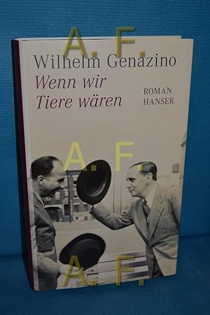 Bild des Verkufers fr Wenn wir Tiere wren : Roman. Wilhelm Genazino zum Verkauf von Antiquarische Fundgrube e.U.