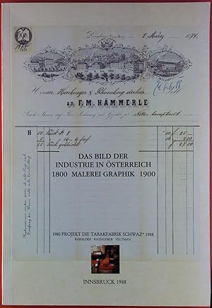 Seller image for Das Bild der Industrie in sterreich 1800 Malerei Graphik 1900, 1980 Projekt die Tabakfabrik Schwaz* 1988, Katalog for sale by biblion2